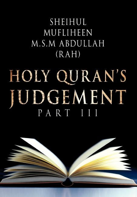 Holy Quran's Judgement Part - III by Mufliheen M. S. M. Abdullah, Sheihul