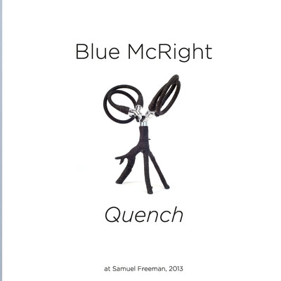 Blue McRight: "Quench" at Samuel Freeman by Freeman, Samuel