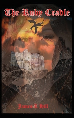 The Ruby Cradle by Hill, James L.