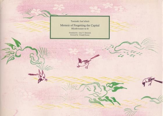 Memoir of Forgetting the Capital by Tanizaki, Jun'ichirō.