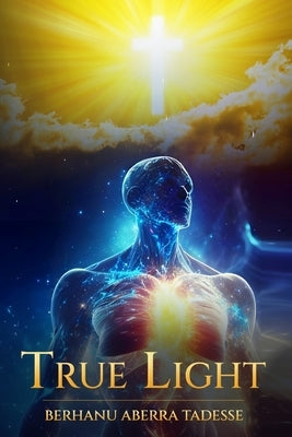 True Light by Tadesse, Berhanu