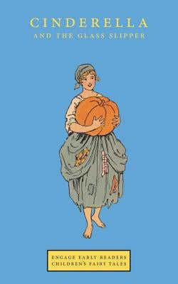 Cinderella and the Glass Slipper (Engage Early Readers: Children's Fairy Tales) by Roumanis, A. R.