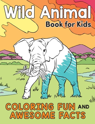 Wild Animal Book for Kids: Coloring Fun and Awesome Facts (Stocking Stuffers for Kids) by Henries-Meisner, Katie