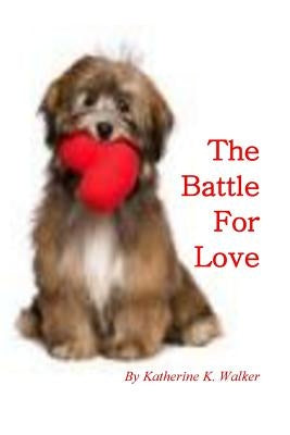 The Battle for Love by Walker, Katherine K.