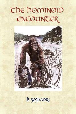 The Hominoid Encounter by Seshadri, B.