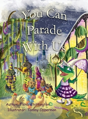 You Can Parade With Us! by Whittington, Tisha