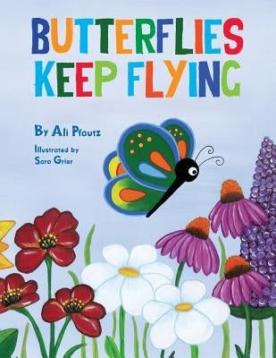 Butterflies Keep Flying by Grier, Sara