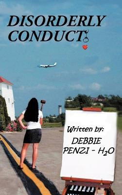 Disorderly Conduct by Penzi-H2o, Debbie