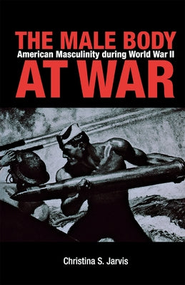 The Male Body at War by Jarvis, Christina