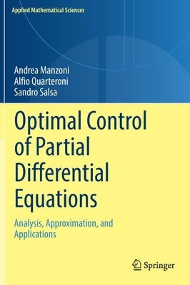 Optimal Control of Partial Differential Equations: Analysis, Approximation, and Applications by Manzoni, Andrea