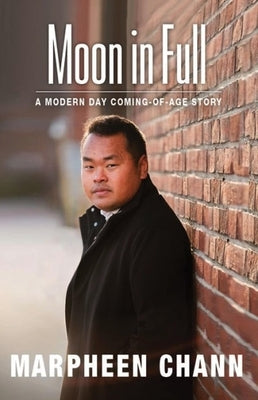 Moon in Full: A Modern Day Coming-Of-Age Story by Chann, Marpheen