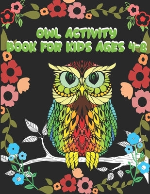 Owl Activity Book for Kids Ages 4-8: kids activity book for your kids by Builder, Press