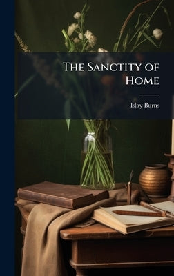 The Sanctity of Home by Burns, Islay
