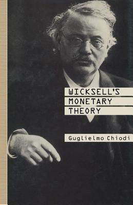 Wicksell's Monetary Theory by Chiodi, Guglielmo