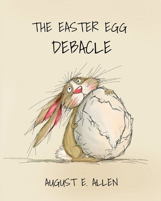 The Easter Egg Debacle by Allen, August E.