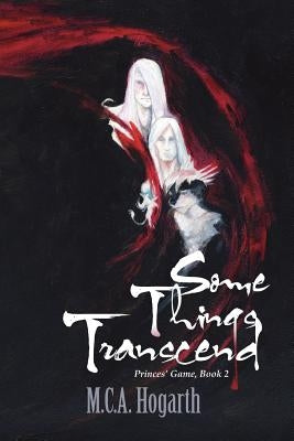 Some Things Transcend by Hogarth, M. C. a.