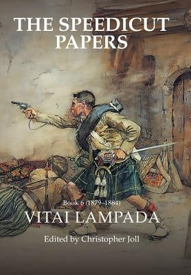 The Speedicut Papers Book 6 (1879-1884): Vitai Lampada by Joll, Christopher