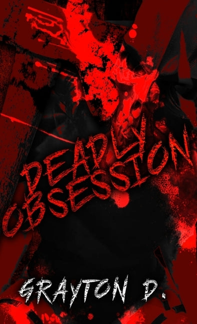 Deadly Obsession by Grayton D