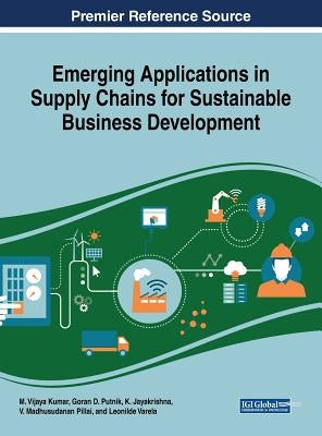 Emerging Applications in Supply Chains for Sustainable Business Development by Kumar, M. Vijaya