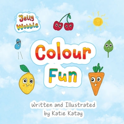 Colour Fun: A Jelly Wobble Early Learning Book by Katay, Katie