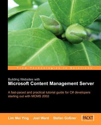 Building Websites with Microsoft Content Management Server by Mei Ying, Lim