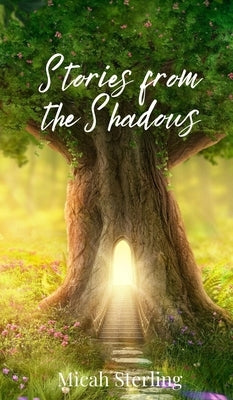 Stories from the Shadows by Sterling, Micah