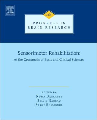 Sensorimotor Rehabilitation: At the Crossroads of Basic and Clinical Sciences Volume 218 by Dancause, Numa