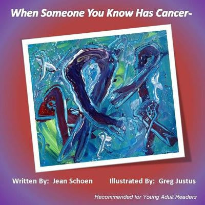 When Someone You Know Has Cancer by Justus, Greg