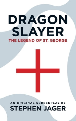 Dragon Slayer: The Legend of St. George by Jager, Stephen