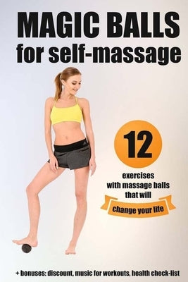 Magic balls for self-massage: 12 exercises with massage balls that will change your life + bonuses by Cleveland, Bruce
