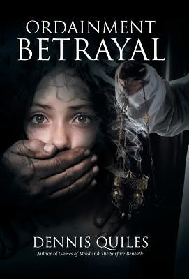 Ordainment Betrayal by Quiles, Dennis