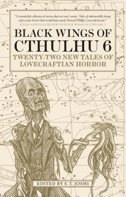 Black Wings of Cthulhu (Volume Six): Tales of Lovecraftian Horror by Joshi, S. T.