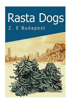 Rasta Dogs: Life and Times of Zoro, A Little Hungarian Puli by Budapest, Zsuzsanna Emese