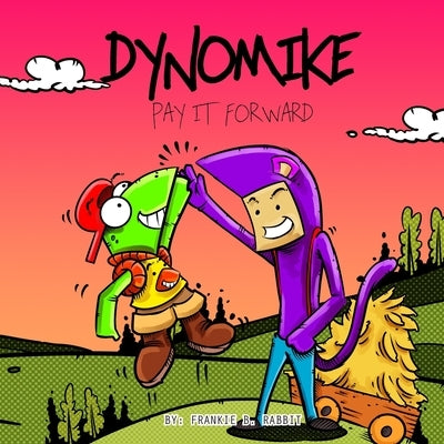 Dynomike: Pay It Forward: (Children's Book on Being Kind Kids Bedtime Story Children's Picture Books) by Mendolla, Robyn
