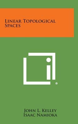 Linear Topological Spaces by Kelley, John L.