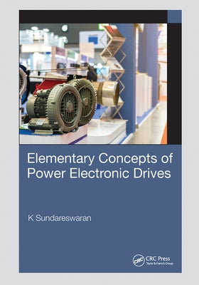 Elementary Concepts of Power Electronic Drives by Sundareswaran, K.