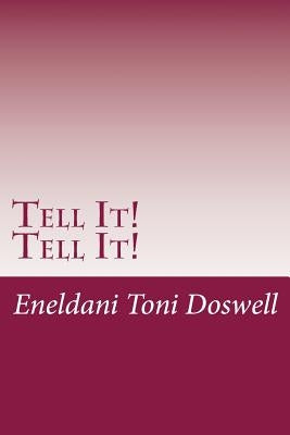 Tell It! Tell It!: Christ's Miraculous Intervention by Doswell, Eneldani Toni