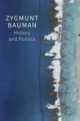 History and Politics: Selected Writings, Volume 2 by Bauman, Zygmunt