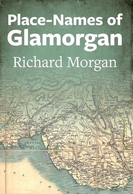 Place-Names of Glamorgan by Morgan, Richard