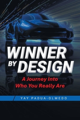 Winner by Design: A Journey Into Who You Really Are by Padua-Olmedo, Yay