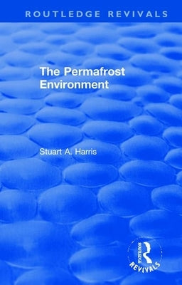 The Permafrost Environment by Harris, Stuart A.