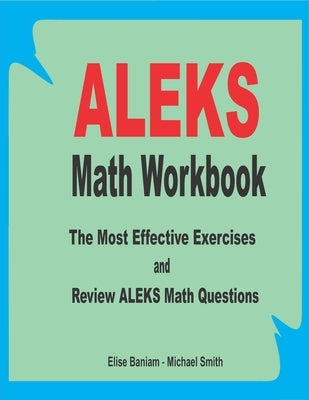 ALEKS Math Workbook: The Most Effective Exercises and Review ALEKS Math Questions by Smith, Michael