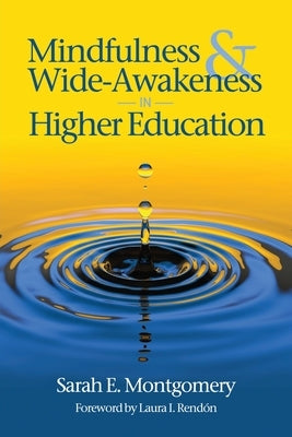 Mindfulness & Wide-Awakeness in Higher Education by Montgomery, Sarah E.