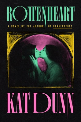 Rottenheart by Dunn, Kat