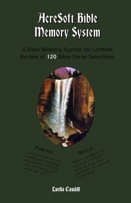 AcreSoft Bible Memory System: A Bible Memory System For Lifetime Review of 120 Bible Verse Selections by Caudill, Luella
