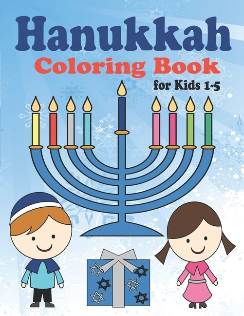 Hanukkah Coloring Book for Kids: Ages 1-5. Perfect for Toddlers, Preschool Children and Adults. Makes a great holiday gift! Big and Easy Pages to Colo by Kids, Pretty Cool