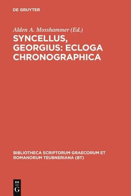 Ecloga Chronographica by Syncellus, Georgius