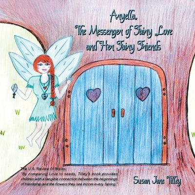 Aryella, the Messenger of Fairy Love and Her Fairy Friends by Tilley, Susan Jane
