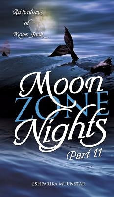 Moon Zone Nights-Part II: Adventures of Moon Jack by Muunstar, Eshparika