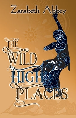The Wild High Places by Abbey, Zarabeth